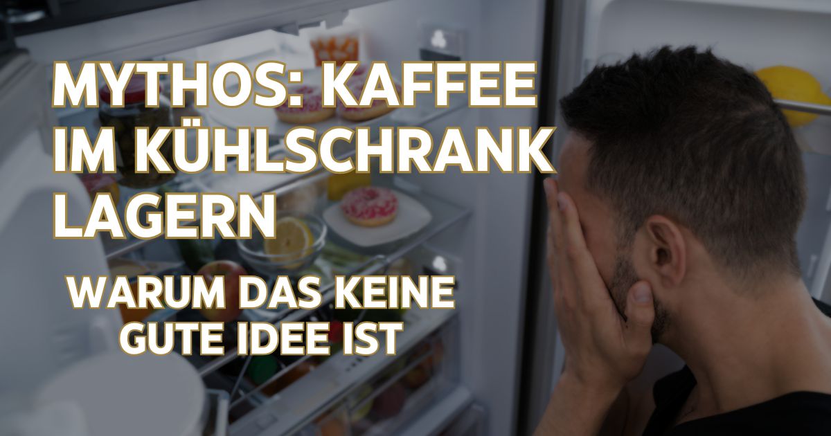 Mythos: Kaffee im Kühlschrank lagern – warum das keine gute Idee ist
